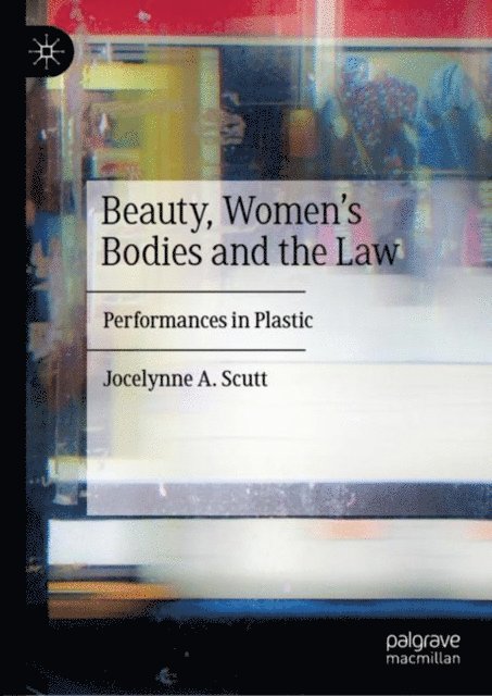 Jocelynne A. Scutt - Beauty, Women's Bodies and the Law, E-bok