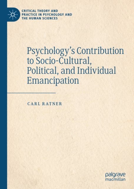 Carl Ratner - Psychology's Contribution to Socio-Cultural, Political, and Individual Emancipation, E-bok