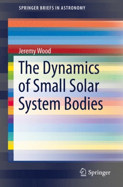 Jeremy Wood - Dynamics of Small Solar System Bodies, E-bok