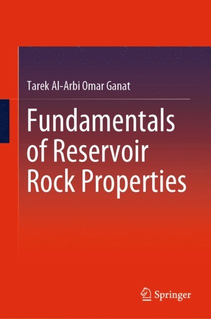 Tarek Al-Arbi Omar Ganat - Fundamentals of Reservoir Rock Properties, E-bok