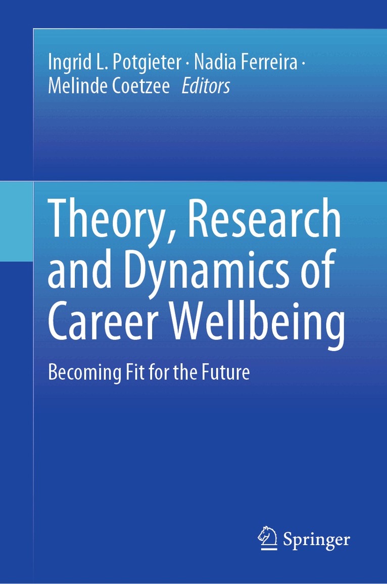 Ingrid L. Potgieter, Nadia Ferreira, Melinde Coetzee - Theory, Research and Dynamics of Career Wellbeing, Inbunden