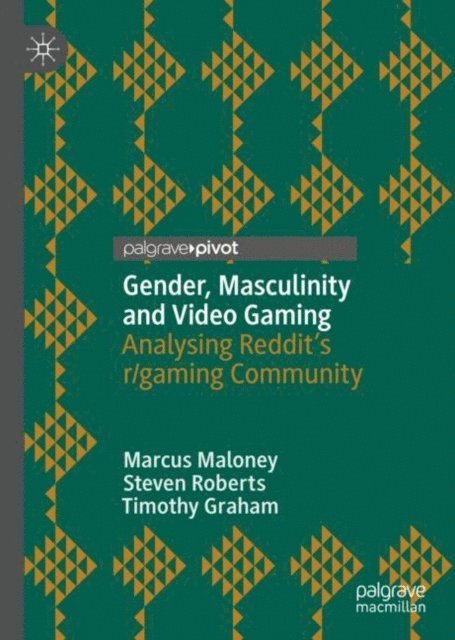 Timothy Graham, Steven Roberts, Marcus Maloney - Gender, Masculinity and Video Gaming, E-bok