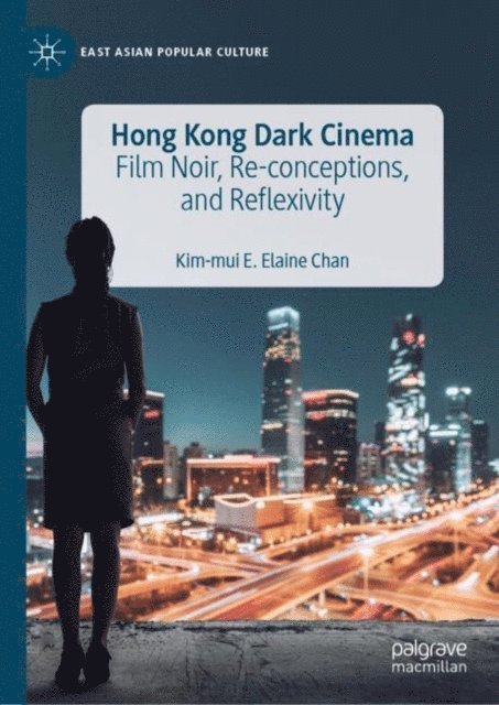 Kim-Mui E. Elaine Chan - Hong Kong Dark Cinema, E-bok