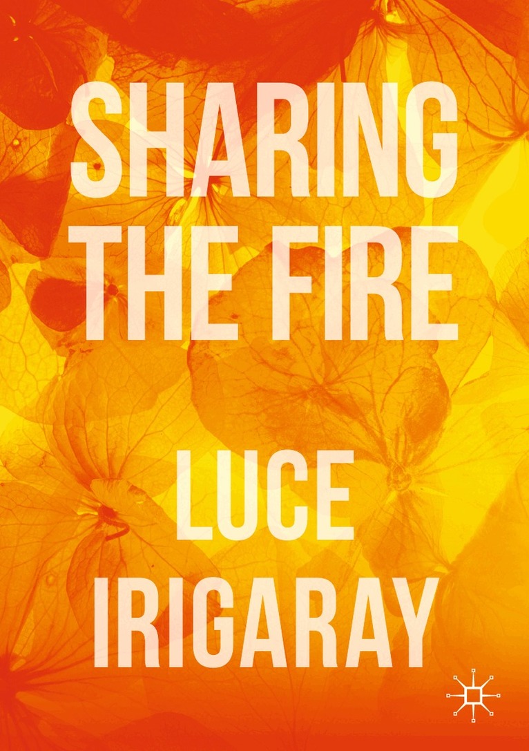 Luce Irigaray - Sharing the Fire, Häftad