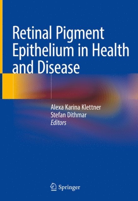 Stefan Dithmar, Alexa Karina Klettner - Retinal Pigment Epithelium in Health and Disease, E-bok