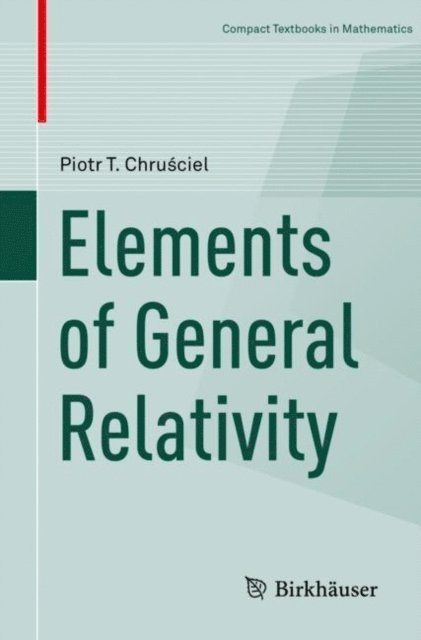 Piotr T. Chrusciel - Elements of General Relativity, E-bok