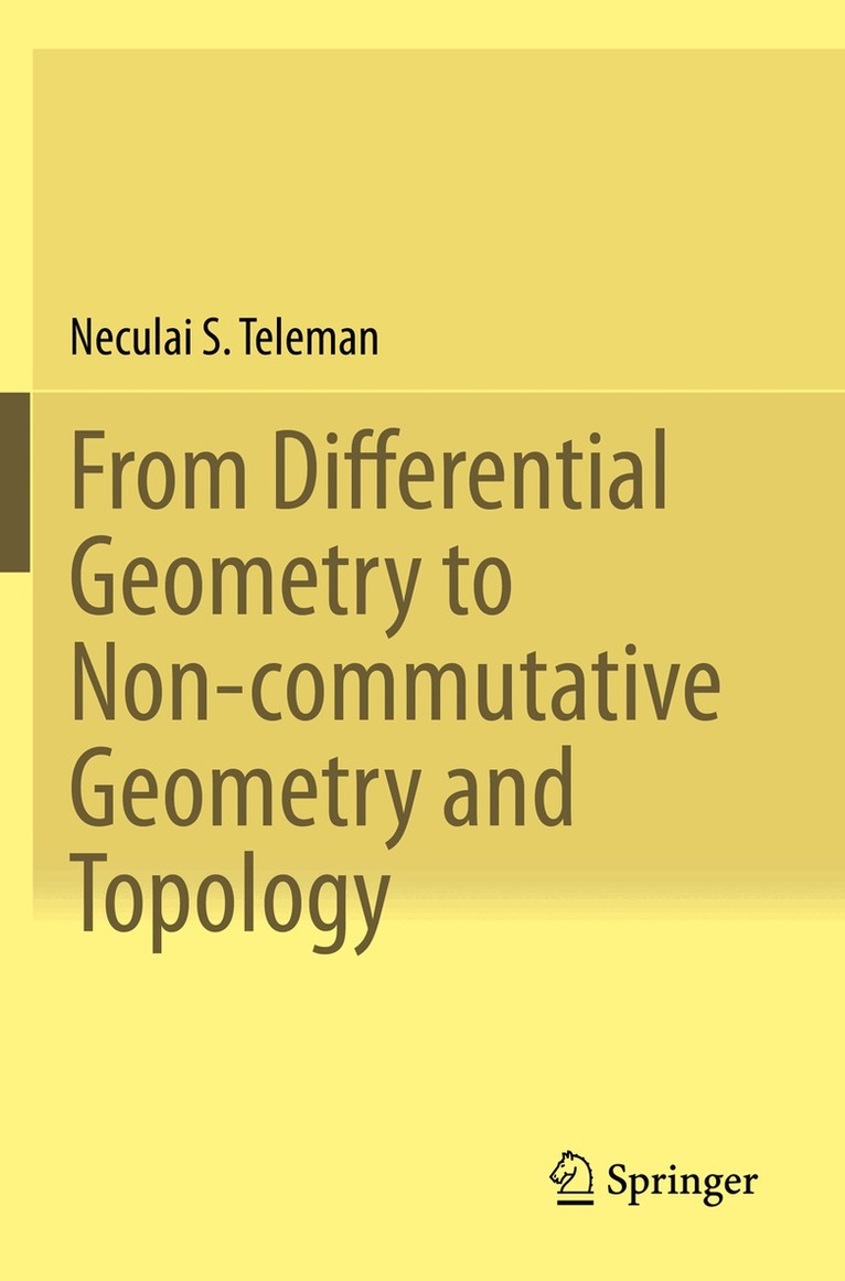 Neculai S. Teleman - From Differential Geometry to Non-commutative Geometry and Topology, Häftad. Tillgänglighet: Lägg i varukorg