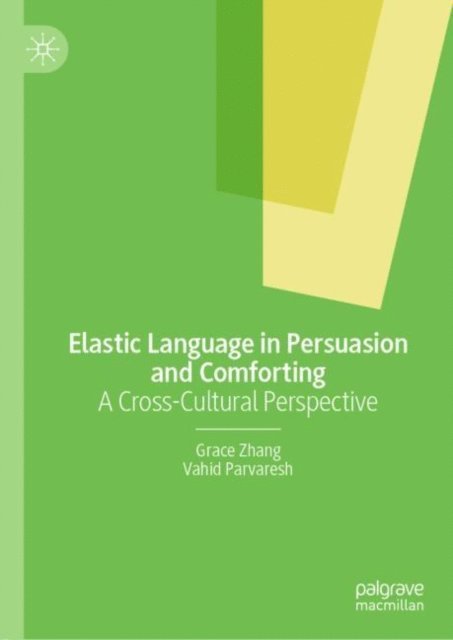 Vahid Parvaresh, Grace Zhang - Elastic Language in Persuasion and Comforting, E-bok