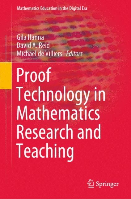 Michael de Villiers, David A. Reid, Gila Hanna - Proof Technology in Mathematics Research and Teaching, E-bok
