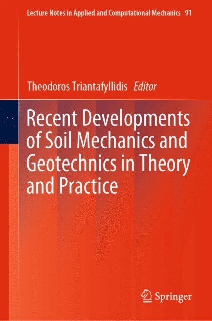 Theodoros Triantafyllidis - Recent Developments of Soil Mechanics and Geotechnics in Theory and Practice, E-bok