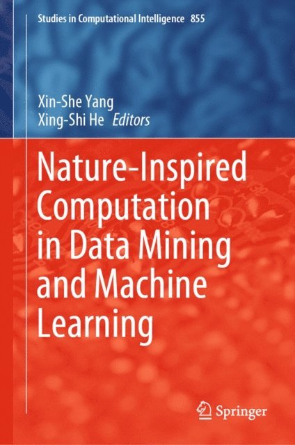 Xing-Shi He, Xin-She Yang - Nature-Inspired Computation in Data Mining and Machine Learning, E-bok