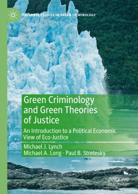 Paul B. Stretesky, Michael A. Long, Michael J. Lynch - Green Criminology and Green Theories of Justice, E-bok