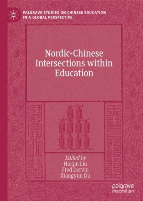 Xiangyun Du, Fred Dervin, Haiqin Liu - Nordic-Chinese Intersections within Education, E-bok