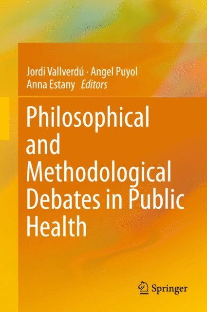 Anna Estany, Angel Puyol, Jordi Vallverdu - Philosophical and Methodological Debates in Public Health, E-bok