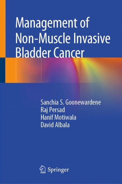 David Albala, Hanif Motiwala, Raj Persad, Sanchia S. Goonewardene - Management of Non-Muscle Invasive Bladder Cancer, E-bok