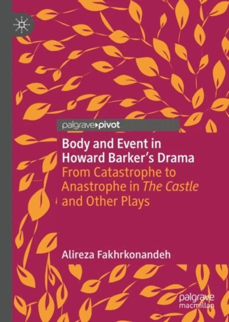 Alireza Fakhrkonandeh - Body and Event in Howard Barker's Drama, E-bok