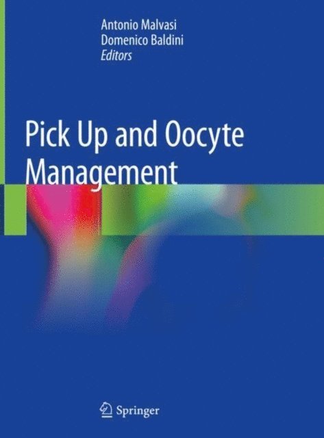 Domenico Baldini, Antonio Malvasi - Pick Up and Oocyte Management, E-bok