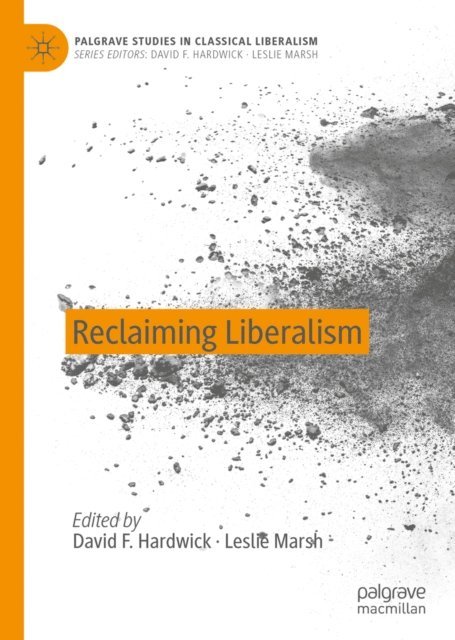 Leslie Marsh, David F. Hardwick - Reclaiming Liberalism, E-bok