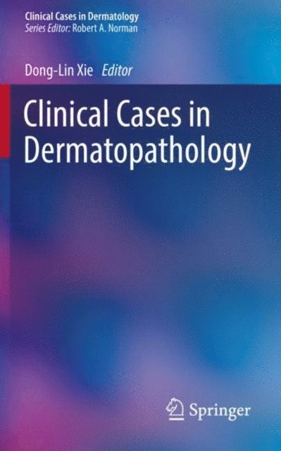 Dong-Lin Xie - Clinical Cases in Dermatopathology, E-bok