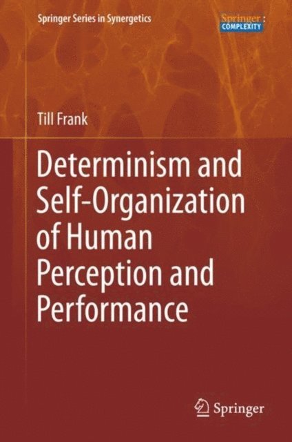 Till Frank - Determinism and Self-Organization of Human Perception and Performance, E-bok