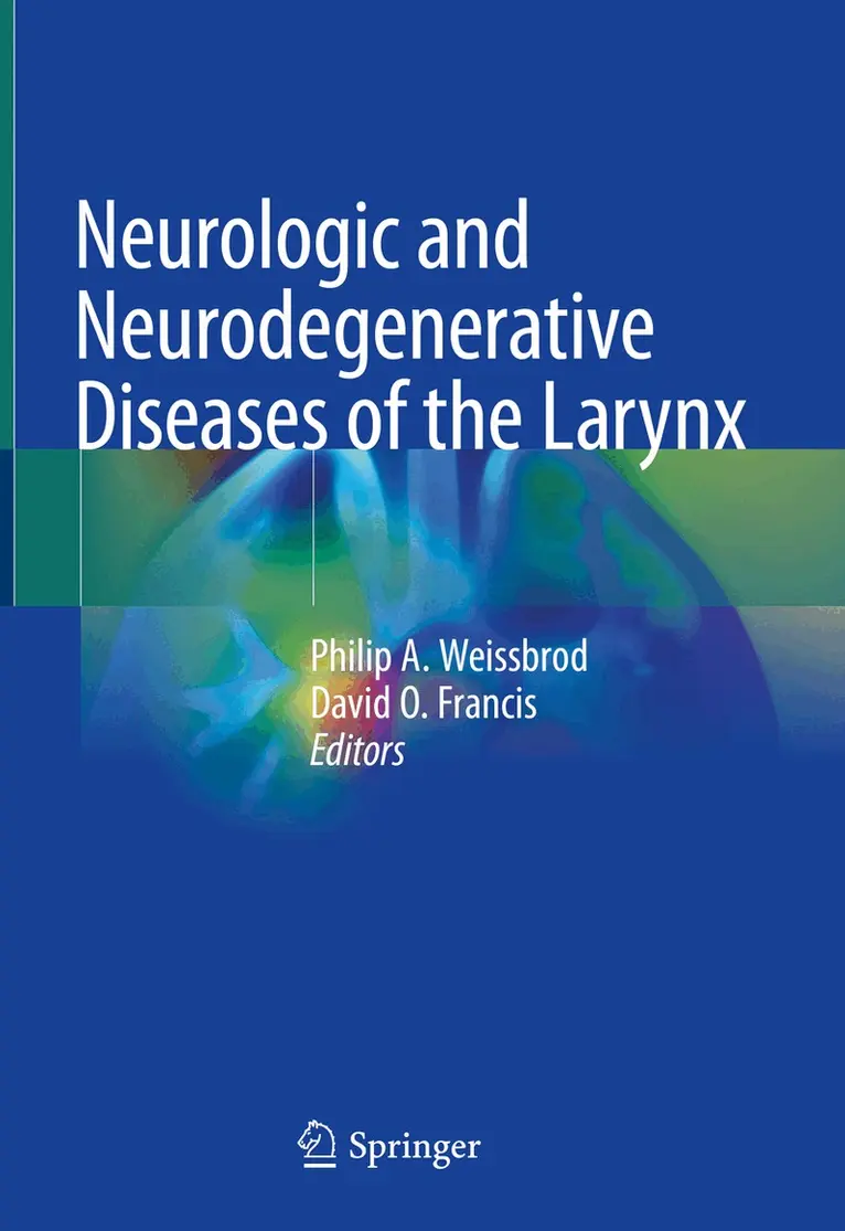 Philip A. Weissbrod, David O. Francis - Neurologic and Neurodegenerative Diseases of the Larynx, Inbunden. Tillgänglighet: Lägg i varukorg