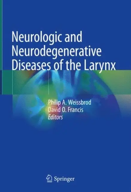 David O. Francis, Philip A. Weissbrod - Neurologic and Neurodegenerative Diseases of the Larynx, E-bok. Tillgänglighet: Lägg i varukorg