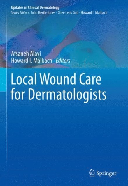 Howard I. Maibach, Afsaneh Alavi - Local Wound Care for Dermatologists, E-bok