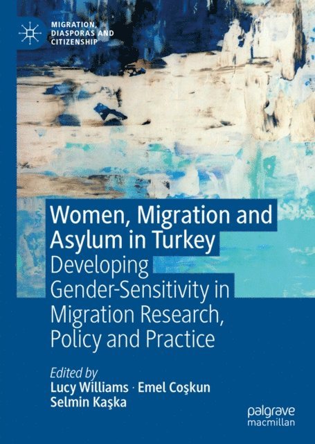 Selmin Kaska, Emel Coskun, Lucy Williams - Women, Migration and Asylum in Turkey, E-bok