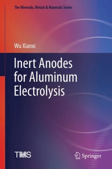 Wu Xianxi - Inert Anodes for Aluminum Electrolysis, E-bok