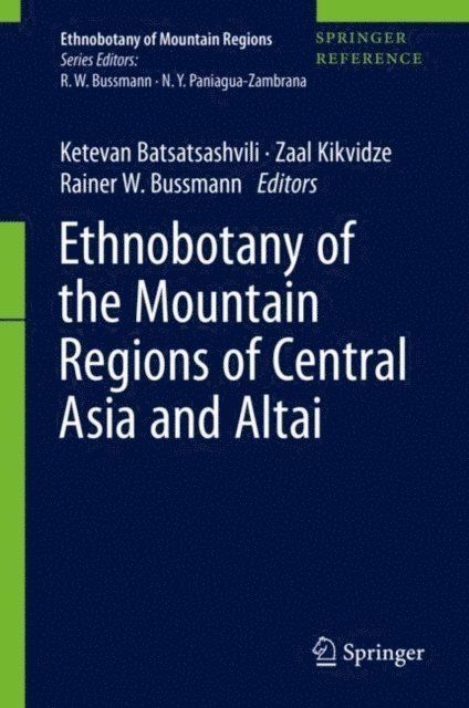 Rainer W. Bussmann, Zaal Kikvidze, Ketevan Batsatsashvili - Ethnobotany of the Mountain Regions of Central Asia and Altai, E-bok