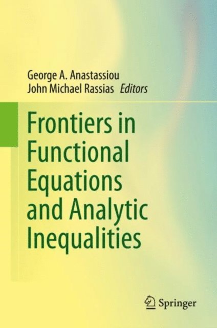 John Michael Rassias, George A. Anastassiou - Frontiers in Functional Equations and Analytic Inequalities, E-bok