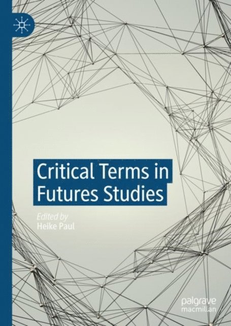 Heike Paul - Critical Terms in Futures Studies, E-bok