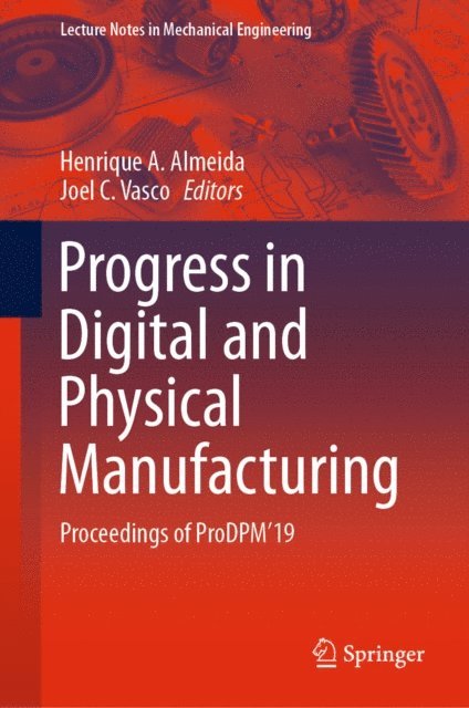 Joel C. Vasco, Henrique A. Almeida - Progress in Digital and Physical Manufacturing, E-bok