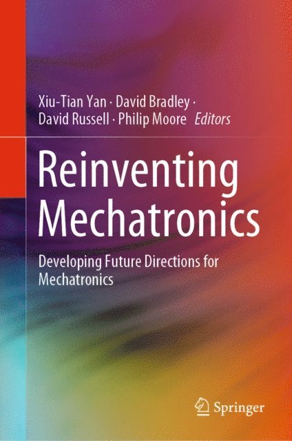 Philip Moore, David Russell, David Bradley, Xiu-Tian Yan - Reinventing Mechatronics, E-bok