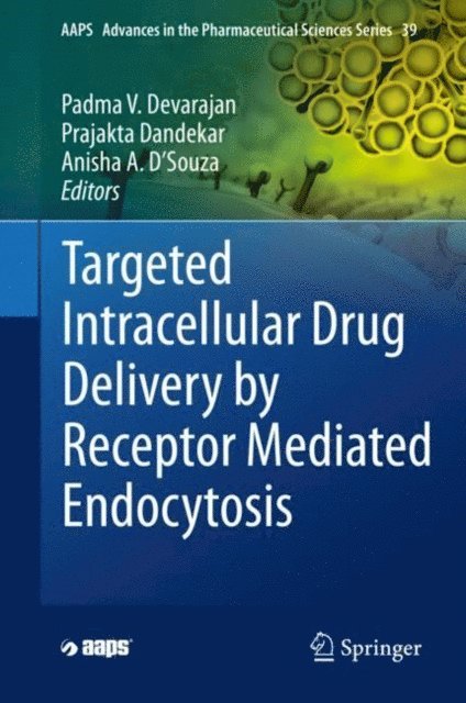 Anisha A. D'Souza, Prajakta Dandekar, Padma V. Devarajan - Targeted Intracellular Drug Delivery by Receptor Mediated Endocytosis, E-bok