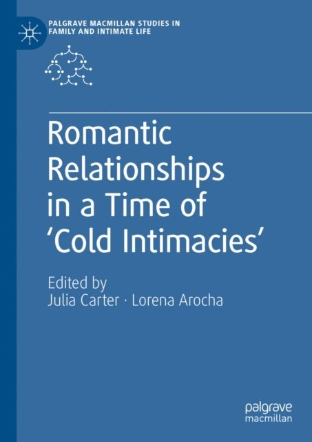 Lorena Arocha, Julia Carter - Romantic Relationships in a Time of 'Cold Intimacies', E-bok