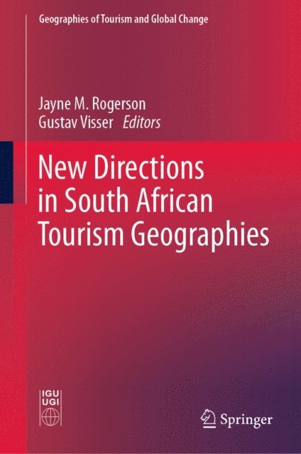 Gustav Visser, Jayne M. Rogerson - New Directions in South African Tourism Geographies, E-bok