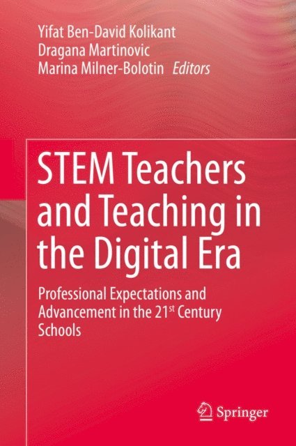 Marina Milner-Bolotin, Dragana Martinovic, Yifat Ben-David Kolikant - STEM Teachers and Teaching in the Digital Era, E-bok