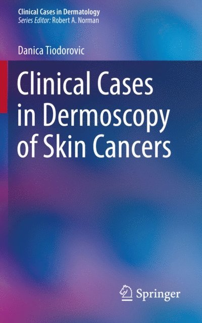 Danica Tiodorovic - Clinical Cases in Dermoscopy of Skin Cancers, E-bok