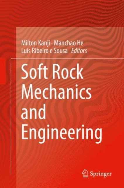 Luis Ribeiro e Sousa, Manchao He, Milton Kanji - Soft Rock Mechanics and Engineering, E-bok