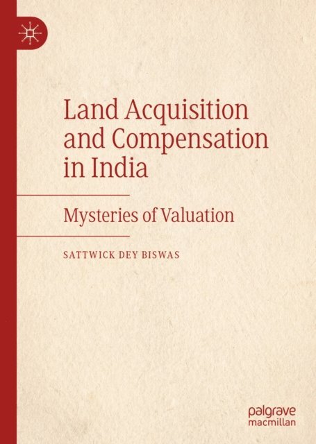 Sattwick Dey Biswas - Land Acquisition and Compensation in India, E-bok