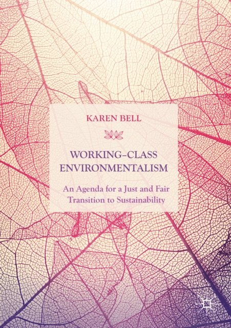 Karen Bell - Working-Class Environmentalism, E-bok