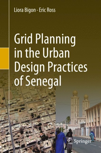 Eric Ross, Liora Bigon - Grid Planning in the Urban Design Practices of Senegal, E-bok