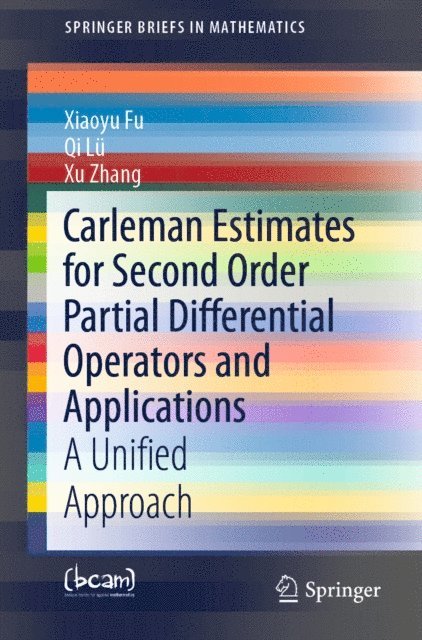 Xu Zhang, Qi Lu, Xiaoyu Fu - Carleman Estimates for Second Order Partial Differential Operators and Applications, E-bok