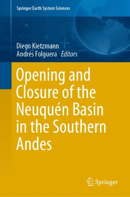 Andres Folguera, Diego Kietzmann - Opening and Closure of the Neuquen Basin in the Southern Andes, E-bok