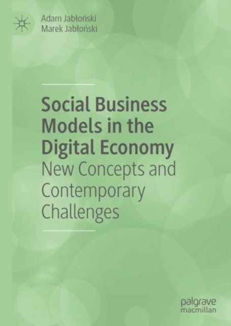 Marek Jablonski, Adam Jablonski - Social Business Models in the Digital Economy, E-bok