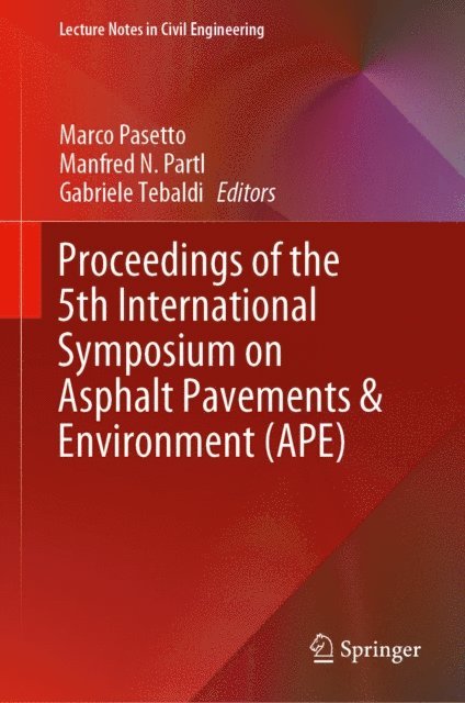 Gabriele Tebaldi, Manfred N. Partl, Marco Pasetto - Proceedings of the 5th International Symposium on Asphalt Pavements & Environment (APE), E-bok
