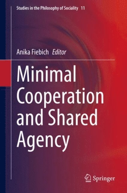Anika Fiebich - Minimal Cooperation and Shared Agency, E-bok