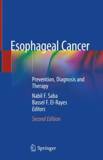 Bassel F. El-Rayes, Nabil F. Saba - Esophageal Cancer, E-bok