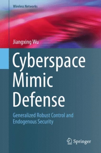 Jiangxing Wu - Cyberspace Mimic Defense, E-bok